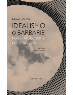 IDEALISMO O BARNARIE POR UNA FILOSOFIA DE LA ACCION