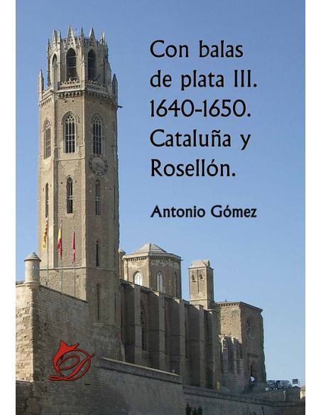 Con balas de plata III 1640 1650 Cataluna y Rosellon