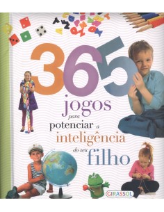 365 JOGOS PARA POTENCIAR A INTELIGENCIA DO SEU FILHO
