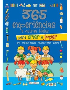 365 EXPERIENCIAS E IDEIAS PARA CRIAR E JOGAR