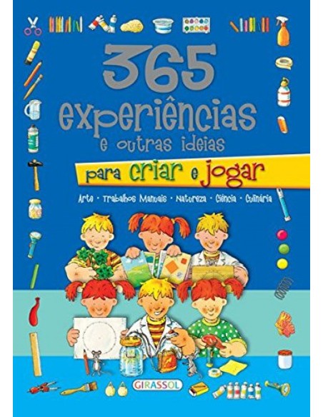 365 EXPERIENCIAS E IDEIAS PARA CRIAR E JOGAR