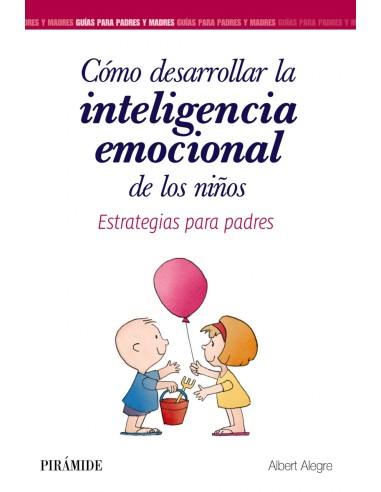 COMO DESARROLLAR LA INTELIGENCIA EMOCIONAL DE LOS NINOS