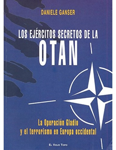 LOS EJERCITOS SECRETOS DE LA OTAN La Operacion Gladio y el terrorismo en Europa