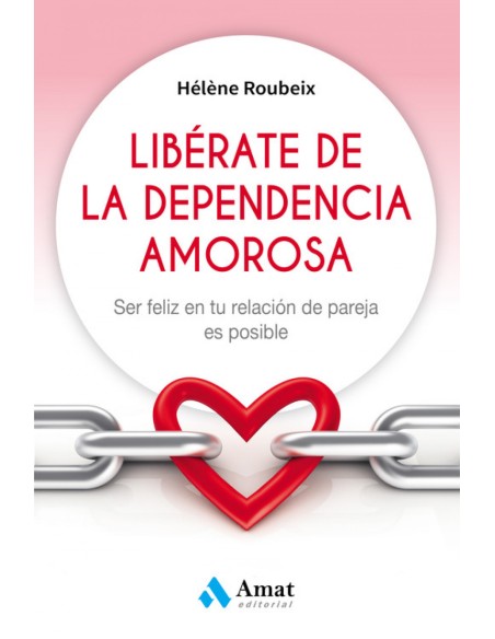 LIBERATE DE LA DEPENDENCIA AMOROSA