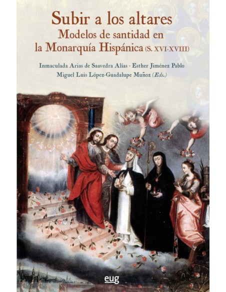 SUBIR A LOS ALTARES MODELOS SANTIDAD MONARQUIA HISPANICA