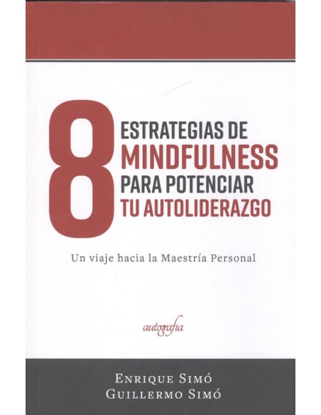 8 ESTRATEGIAS DE MINDFULNESS PARA POTENCIAR TU AUTO LIDERAZGO