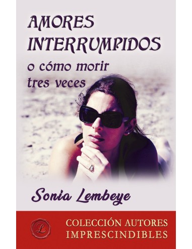 Amores interrumpidos o como morir tres veces