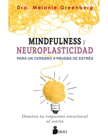 MINDFULNESS Y NEUROPLASTICIDAD PARA UN CEREBRO A PRUEBA DE ESTRES