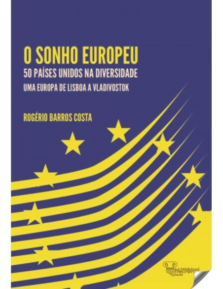 O SONHO EUROPEU 50 PAISES UNIDOS NA DIVERSIDADE