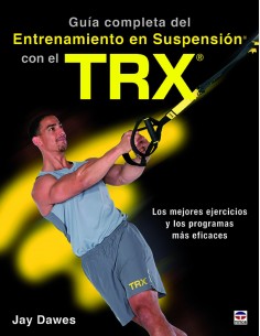 GUIA COMPLETA DEL ENTRENAMIENTO EN SUSPENSION CON EL TRX