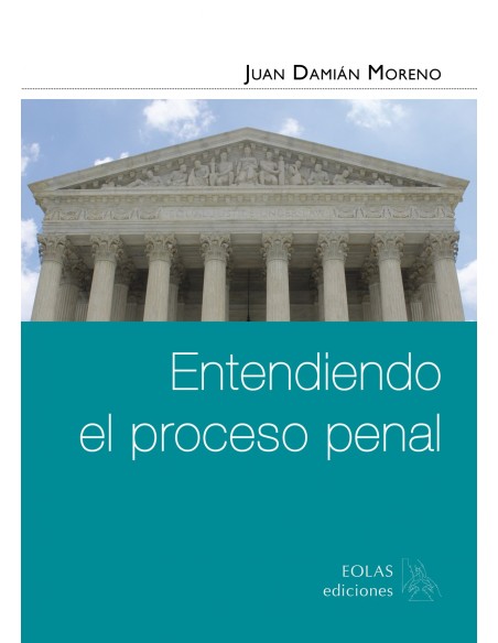 ENTENDIENDO EL PROCESO PENAL