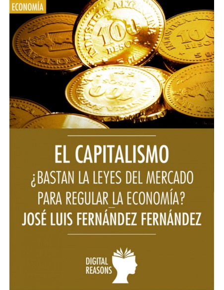 Capitalismo bastan las leyes del mercado para regular la economia