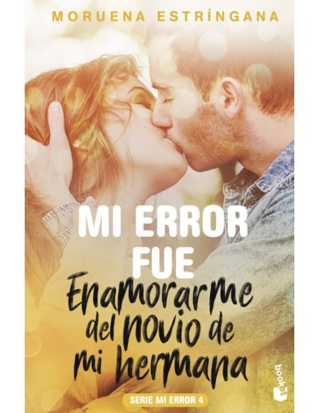 MI ERROR FUE ENAMORARME DEL NOVIO DE MI HERMANA