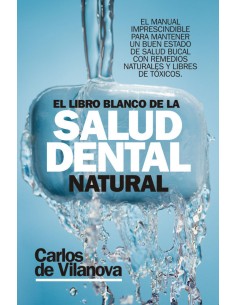 EL LIBRO BLANCO DE LA SALUD DENTAL NATURAL
