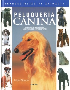 Peluqueria canina guia completa para el cuidado aseo y peinado de 170 razas de perros