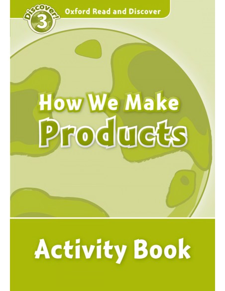 Oxford Read ampDiscover Level 3 How We Make Products Activ