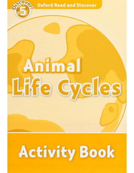 Oxford Read ampDiscover Level 5 Animal Life Cycles Activit