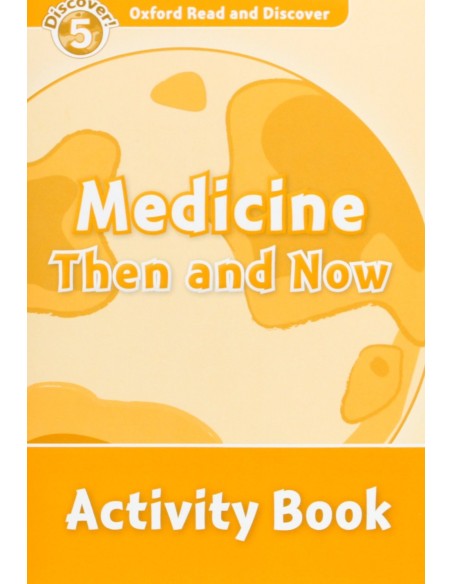 Oxford Read ampDiscover Level 5 Medicine Then and Now Acti