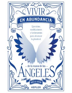 VIVIR EN ABUNDANCIA DE LA MANO DE LOS ANGELES