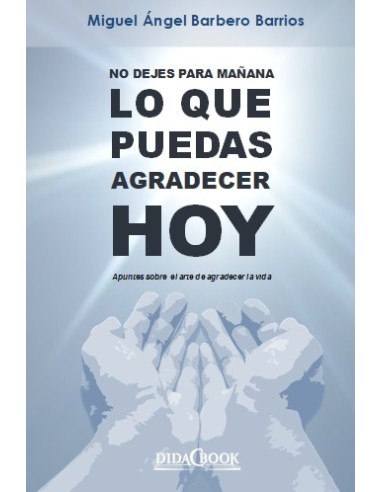 NO DEJES PARA MANANA LO QUE PUEDAS AGRADECER HOY