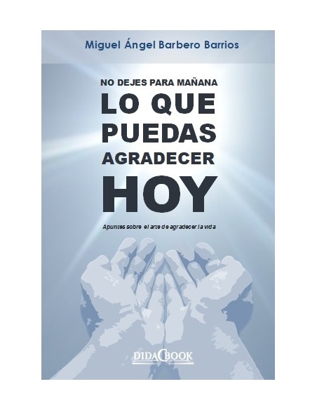 NO DEJES PARA MANANA LO QUE PUEDAS AGRADECER HOY