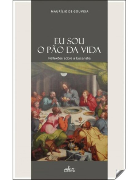 Eu sou o pao da vida reflexoes sobre a eucaristia