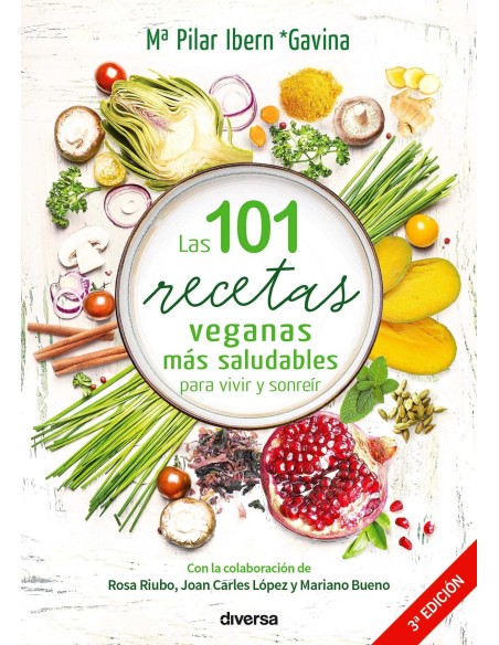 101 RECETAS VEGANAS MAS SALUDABLES PARA VIVIR Y SONREIR