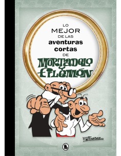 LO MEJOR DE LAS AVENTURAS CORTAS DE MORTADELO Y FILEMON