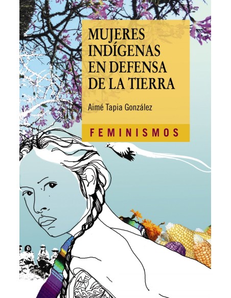 MUJERES INDIGENAS EN DEFENSA DE LA TIERRA