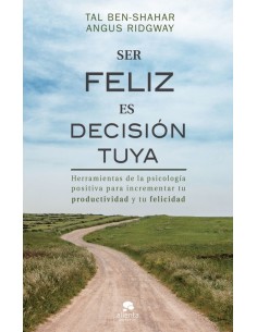 SER FELIZ ES DECISION TUYA