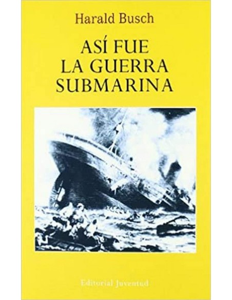 ASi fue la guerra submarina
