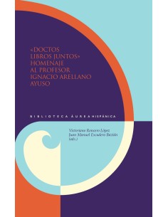 DOCTOR LIBROS JUNTOS HOMENAJE AL PROFESOR IGNACIO ARELLANO AYUSO