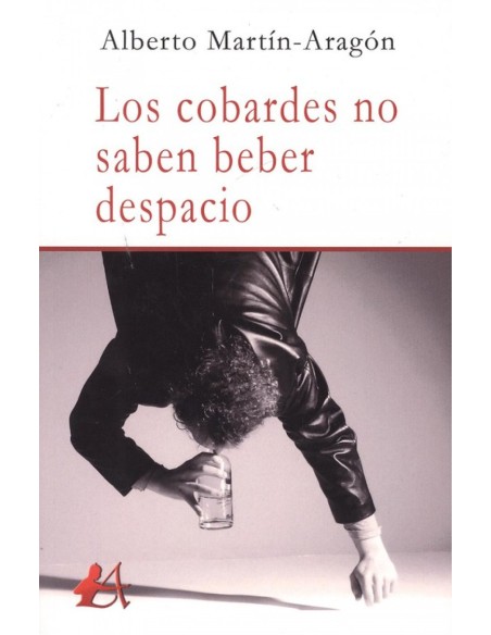 LOS COBARDES NO SABEN BEBER DESPACIO