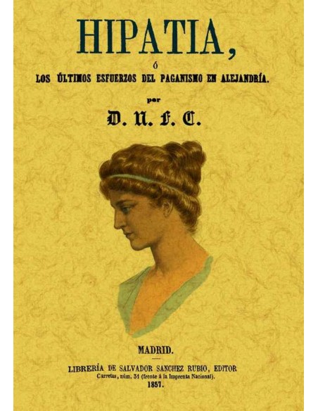 HIPATIA O LOS ULTIMOS ESFUERZOS DEL PAGANISMOS EN ALEJANDRIA