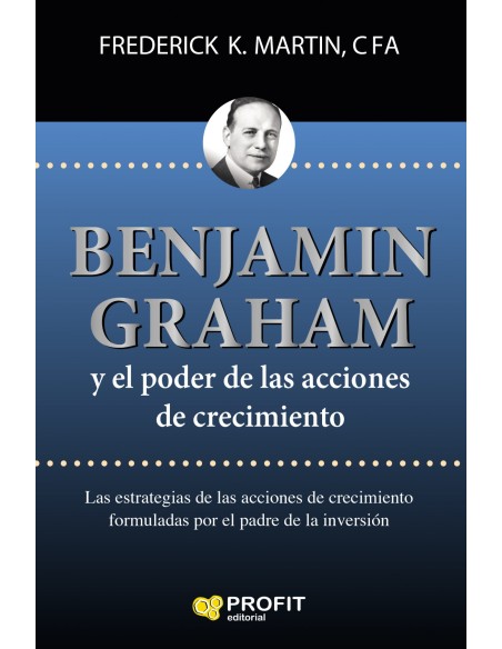 BENJAMIN GRAHAM Y EL PODER DE LAS ACCIONES DE CRECIMIENTO