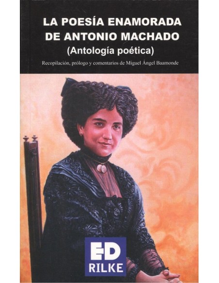 LA POESIA ENAMORADA DE ANTONIO MACHADO
