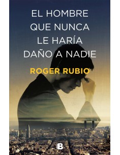 EL HOMBRE QUE NUNCA LE HARIA DANO A NADIE