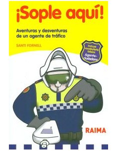 Sople aqui Aventuras y desventuras de un agente de trafico