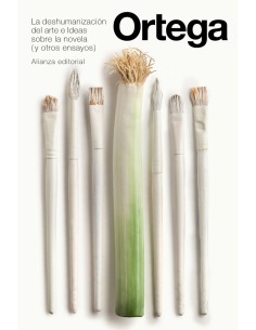 LA DESHUMANIZACION DEL ARTE E IDEAS SOBRE LA NOVELA Y OTROS ENSAYOS