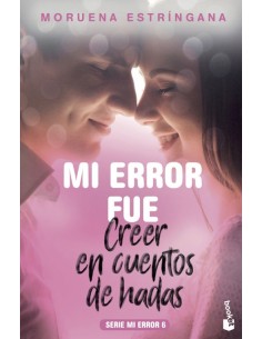 MI ERROR FUE CREER EN CUENTOS DE HADAS