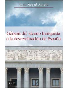 GENESIS DEL IDEARIO FRANQUISTA O DESCEREBRACION DE ESPANA