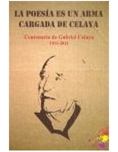 La Poesia es un Arma Cargada de Celaya Centenario de Gabriel Celaya