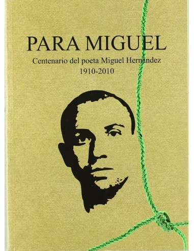 Para Miguel Centenario del poeta Miguel Hernandez