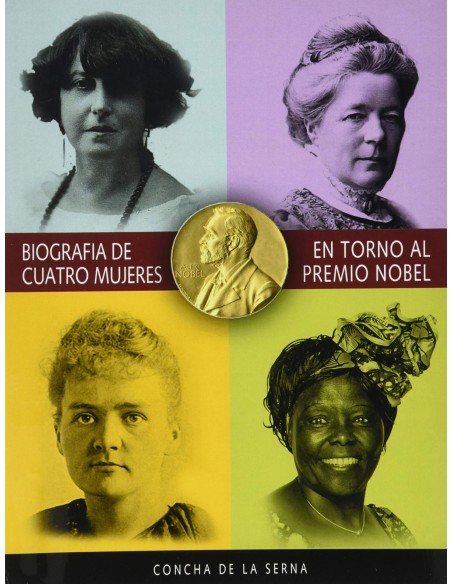 BIOGRAFIA DE CUATRO MUJERES EN TORNO AL PREMIO NOBEL