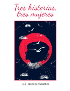 TRES HISTORIAS TRES MUJERES