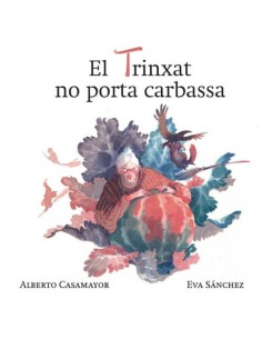 EL TRINXAT NO PORTA CARBASSA