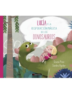 LUCIA Y LA RESPIRACION MAGICA DE LOS DINOSAURIOS