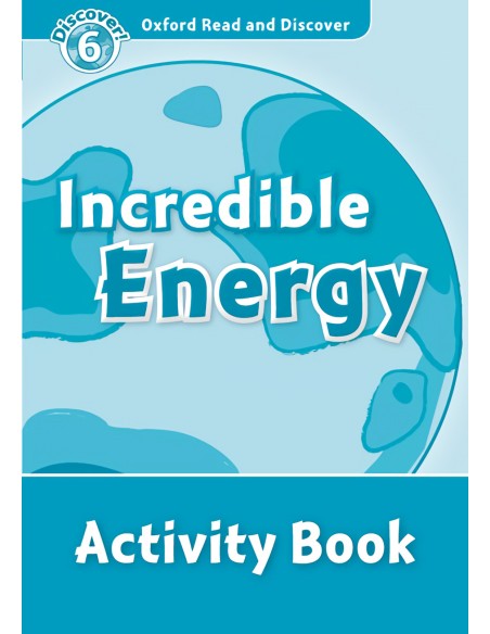 Oxford Read ampDiscover Level 6 Incredible Energy Activity