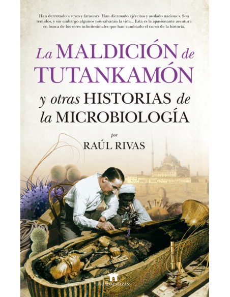 LA MALDICION DE TUTANKAMON Y OTRAS HISTORIAS DE LA MICROBIOLOGIA