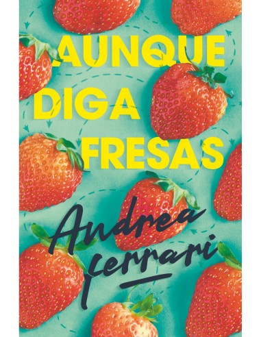 AUNQUE DIGA FRESAS